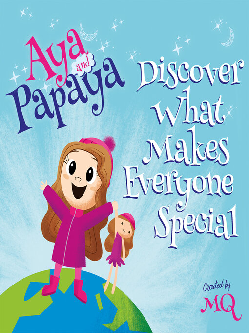 Title details for AYA and PAPAYA Discover What Makes Everyone Special by MQ - Available